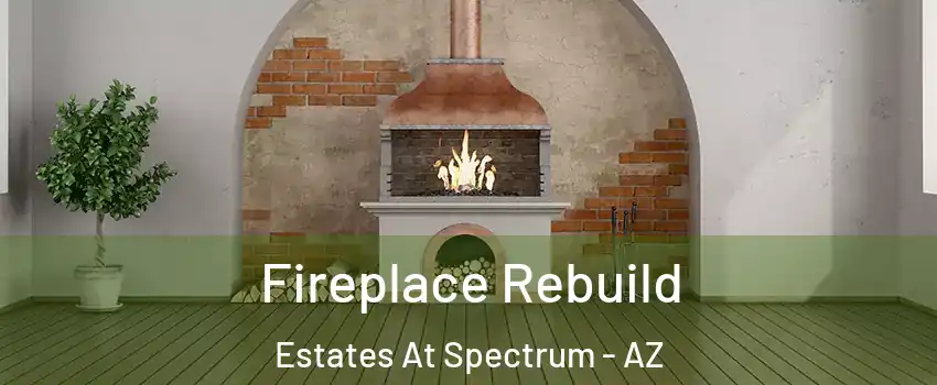Fireplace Rebuild Estates At Spectrum - AZ