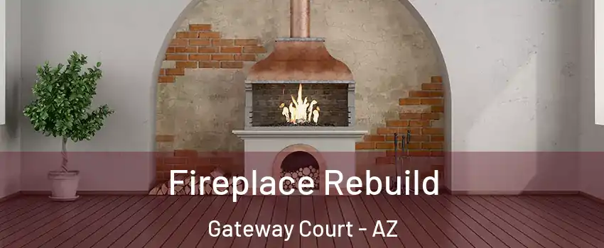 Fireplace Rebuild Gateway Court - AZ