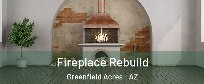 Fireplace Rebuild Greenfield Acres - AZ