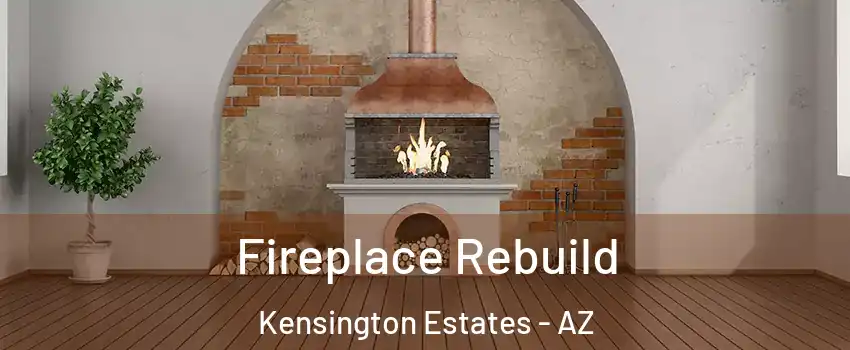 Fireplace Rebuild Kensington Estates - AZ