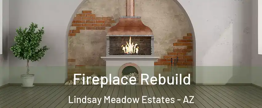 Fireplace Rebuild Lindsay Meadow Estates - AZ