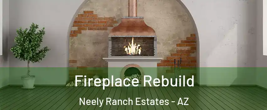 Fireplace Rebuild Neely Ranch Estates - AZ