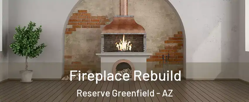 Fireplace Rebuild Reserve Greenfield - AZ