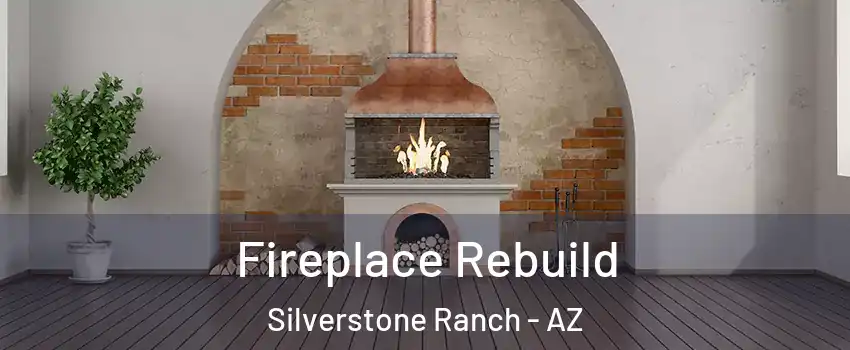 Fireplace Rebuild Silverstone Ranch - AZ