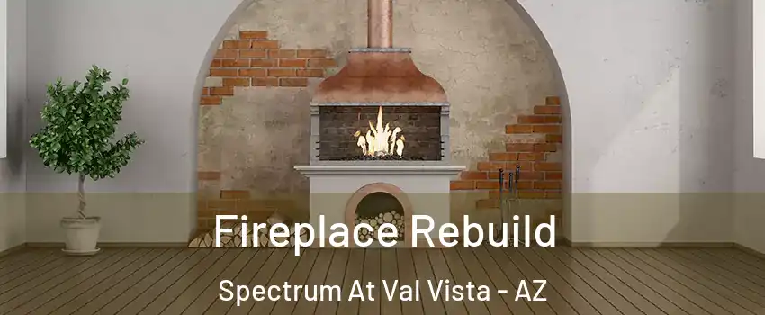 Fireplace Rebuild Spectrum At Val Vista - AZ