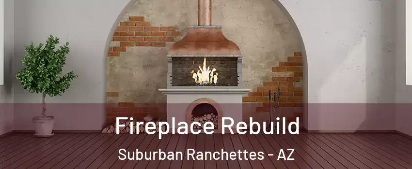 Fireplace Rebuild Suburban Ranchettes - AZ