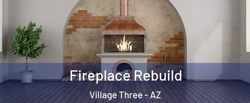 Fireplace Rebuild Village Three - AZ