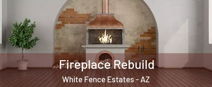 Fireplace Rebuild White Fence Estates - AZ