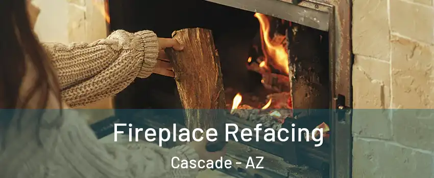 Fireplace Refacing Cascade - AZ