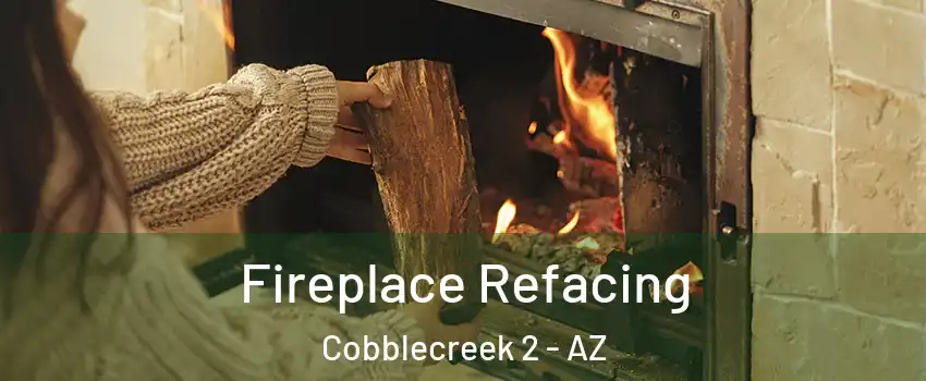 Fireplace Refacing Cobblecreek 2 - AZ