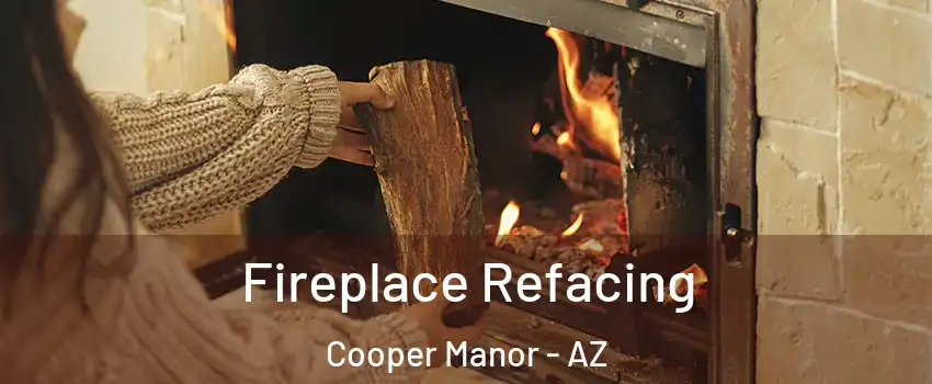 Fireplace Refacing Cooper Manor - AZ