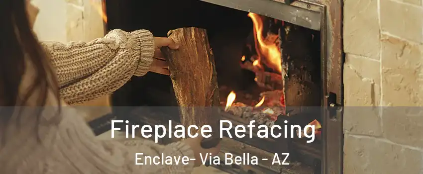 Fireplace Refacing Enclave- Via Bella - AZ
