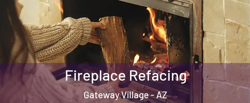 Fireplace Refacing Gateway Village - AZ