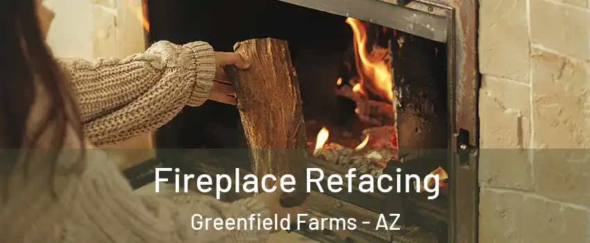 Fireplace Refacing Greenfield Farms - AZ