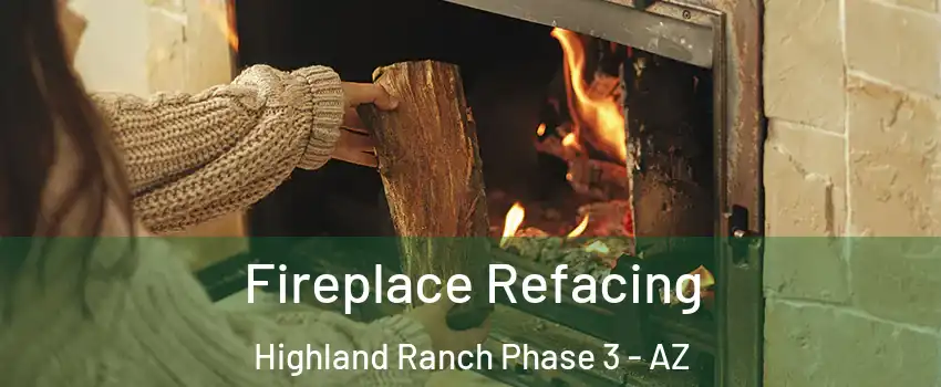 Fireplace Refacing Highland Ranch Phase 3 - AZ