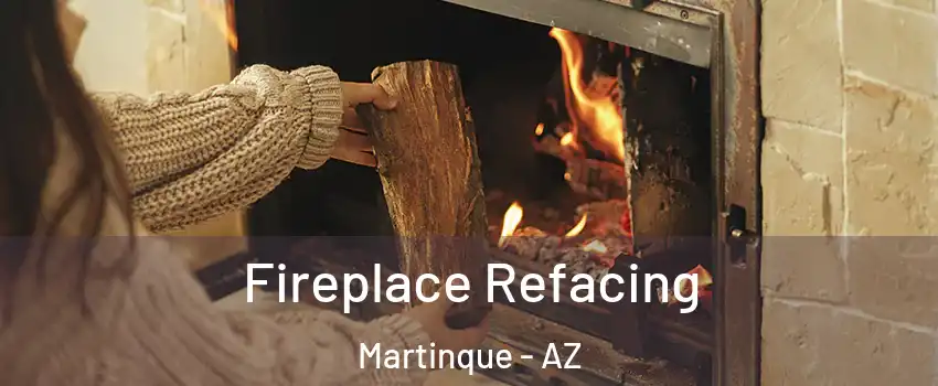 Fireplace Refacing Martinque - AZ