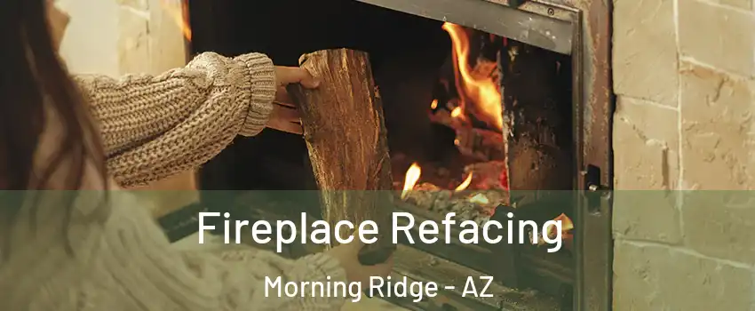 Fireplace Refacing Morning Ridge - AZ