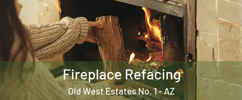 Fireplace Refacing Old West Estates No. 1 - AZ