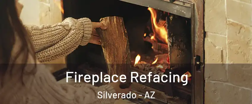Fireplace Refacing Silverado - AZ