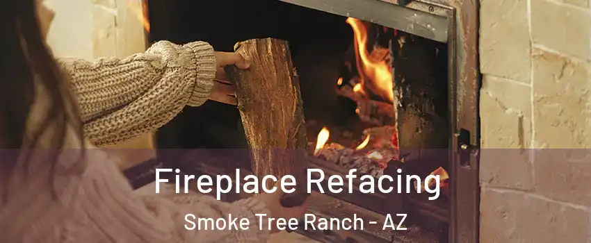 Fireplace Refacing Smoke Tree Ranch - AZ