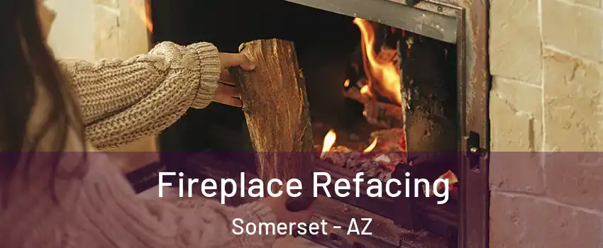 Fireplace Refacing Somerset - AZ