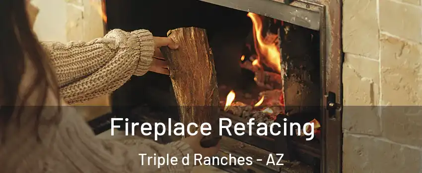 Fireplace Refacing Triple d Ranches - AZ