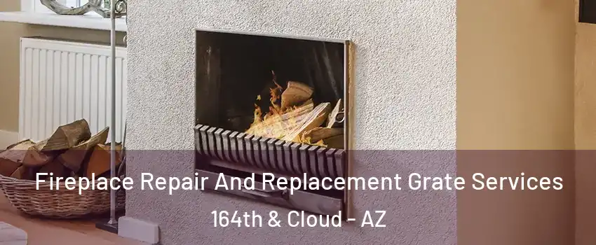 Fireplace Repair And Replacement Grate Services 164th & Cloud - AZ