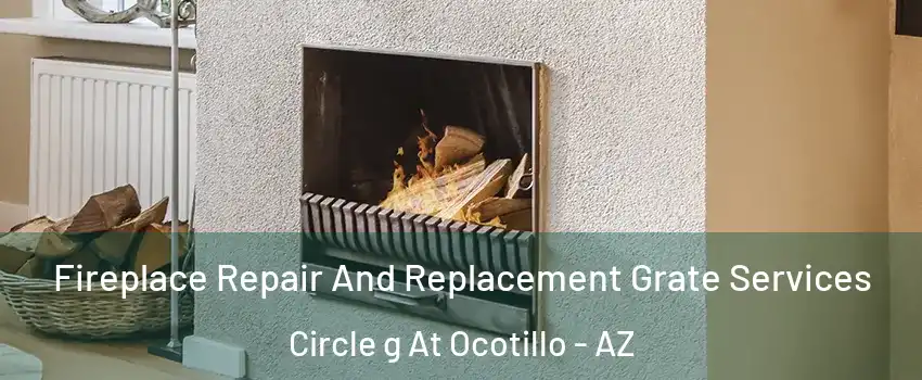 Fireplace Repair And Replacement Grate Services Circle g At Ocotillo - AZ