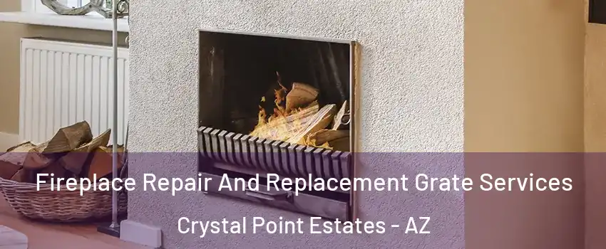 Fireplace Repair And Replacement Grate Services Crystal Point Estates - AZ