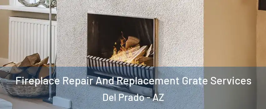 Fireplace Repair And Replacement Grate Services Del Prado - AZ