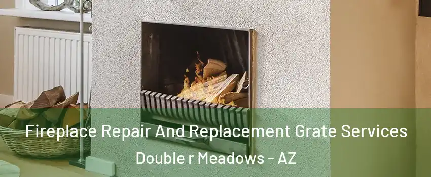Fireplace Repair And Replacement Grate Services Double r Meadows - AZ