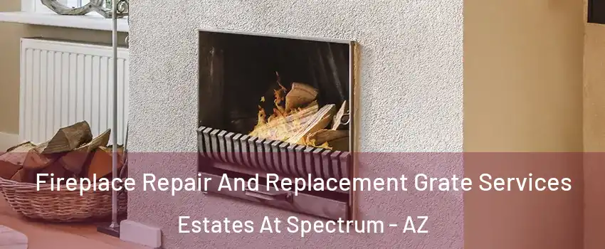Fireplace Repair And Replacement Grate Services Estates At Spectrum - AZ