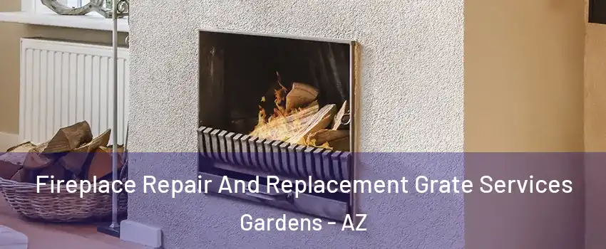 Fireplace Repair And Replacement Grate Services Gardens - AZ