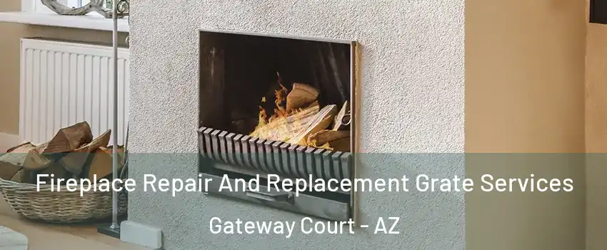 Fireplace Repair And Replacement Grate Services Gateway Court - AZ