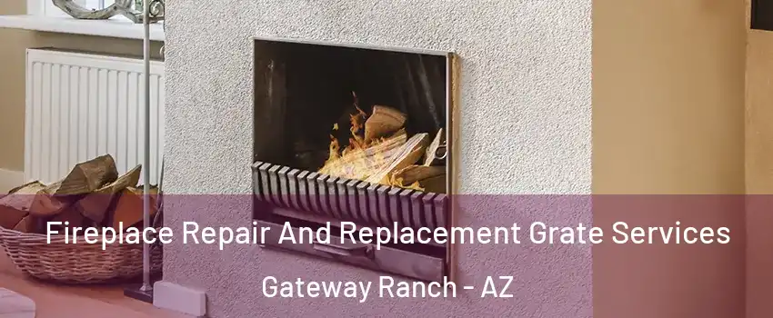 Fireplace Repair And Replacement Grate Services Gateway Ranch - AZ