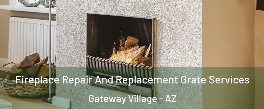 Fireplace Repair And Replacement Grate Services Gateway Village - AZ