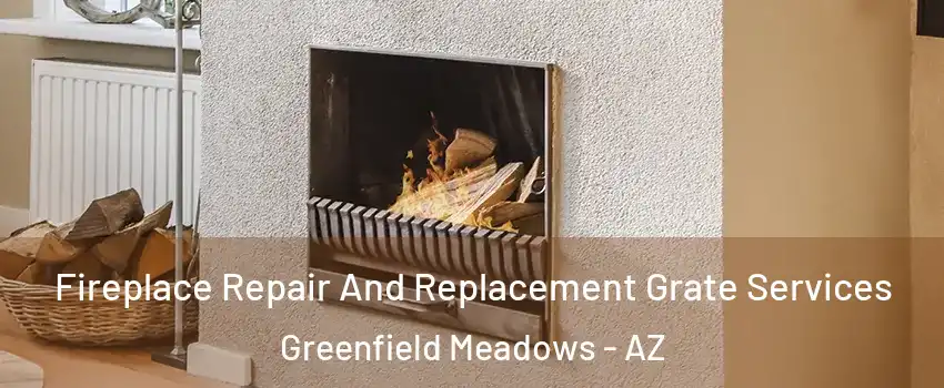 Fireplace Repair And Replacement Grate Services Greenfield Meadows - AZ