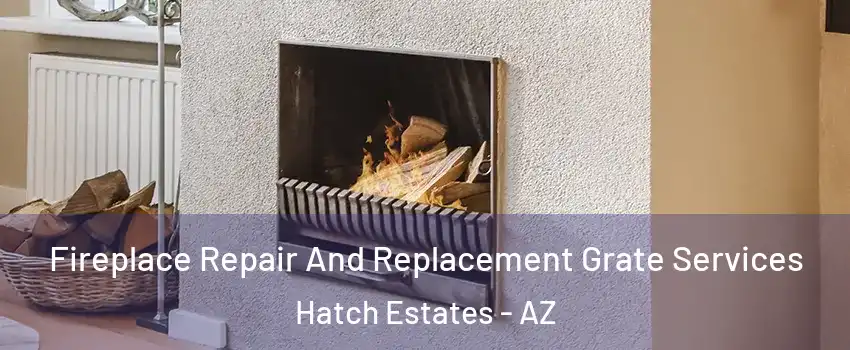 Fireplace Repair And Replacement Grate Services Hatch Estates - AZ