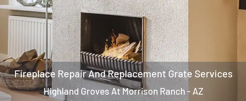 Fireplace Repair And Replacement Grate Services Highland Groves At Morrison Ranch - AZ
