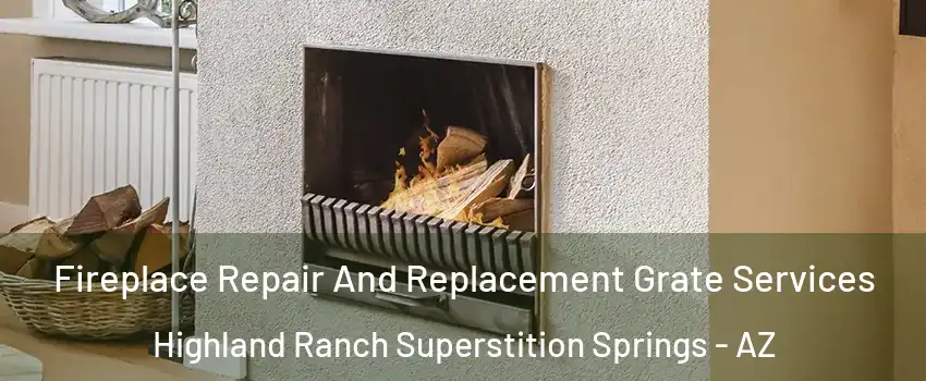 Fireplace Repair And Replacement Grate Services Highland Ranch Superstition Springs - AZ