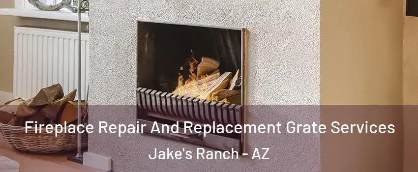 Fireplace Repair And Replacement Grate Services Jake's Ranch - AZ