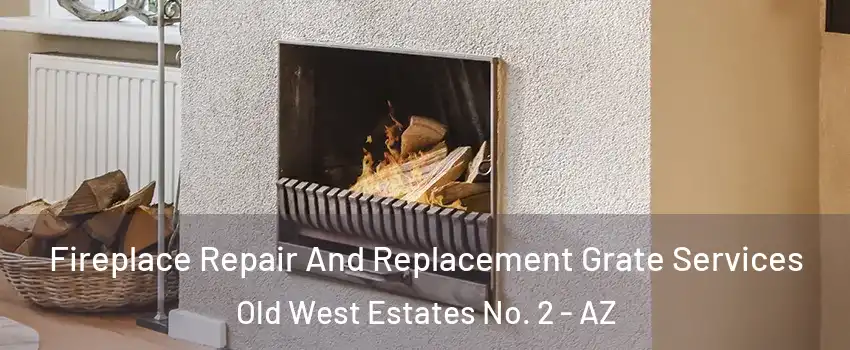 Fireplace Repair And Replacement Grate Services Old West Estates No. 2 - AZ