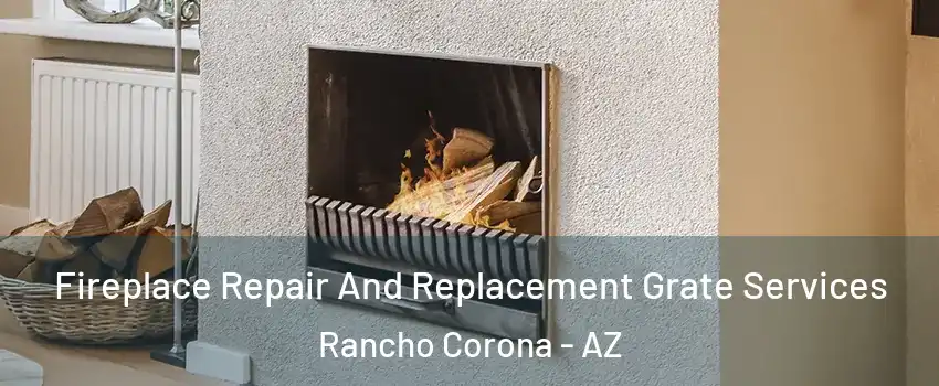 Fireplace Repair And Replacement Grate Services Rancho Corona - AZ