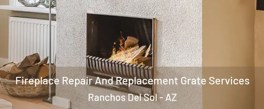 Fireplace Repair And Replacement Grate Services Ranchos Del Sol - AZ