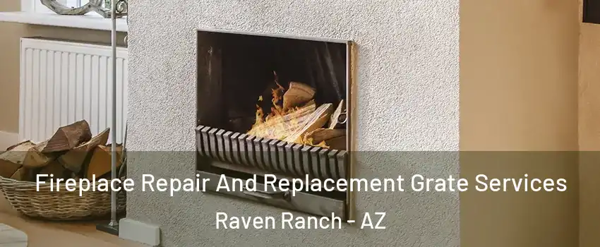 Fireplace Repair And Replacement Grate Services Raven Ranch - AZ