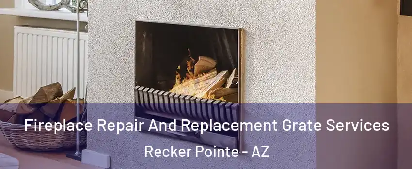 Fireplace Repair And Replacement Grate Services Recker Pointe - AZ