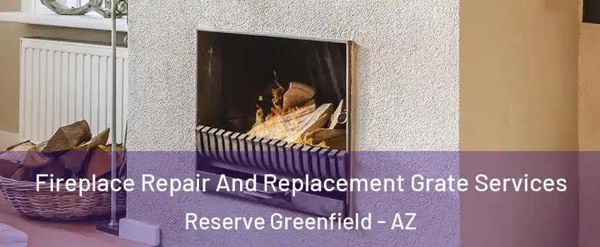 Fireplace Repair And Replacement Grate Services Reserve Greenfield - AZ