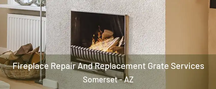Fireplace Repair And Replacement Grate Services Somerset - AZ