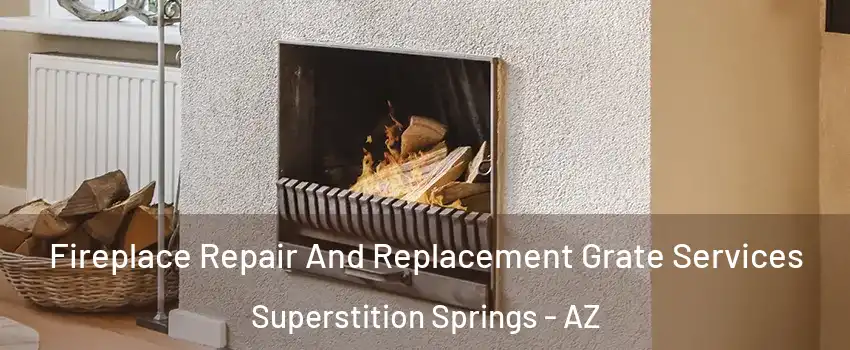 Fireplace Repair And Replacement Grate Services Superstition Springs - AZ