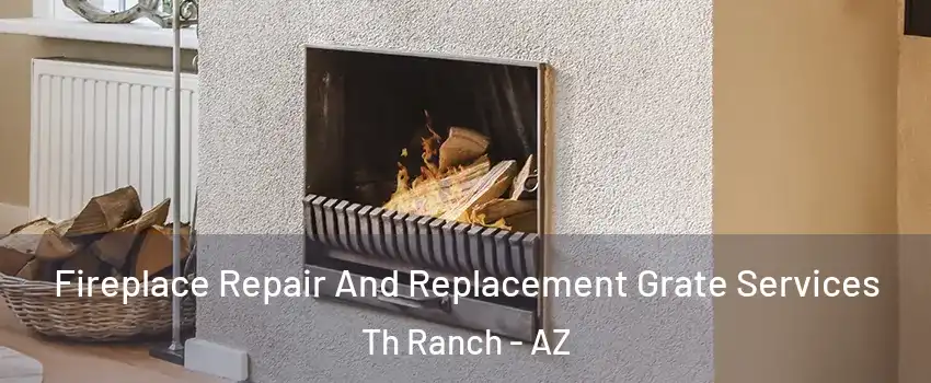 Fireplace Repair And Replacement Grate Services Th Ranch - AZ
